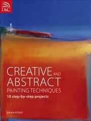 Creative and Abstract Painting Techniques: 10 Step-by-Step Projects цена и информация | Книги о питании и здоровом образе жизни | kaup24.ee