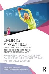 Sports Analytics: Analysis, Visualisation and Decision Making in Sports Performance hind ja info | Tervislik eluviis ja toitumine | kaup24.ee