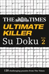 Times Ultimate Killer Su Doku Book 2: 120 Challenging Puzzles from the Times, Book 2, The Times Ultimate Killer Su Doku Book 2: 120 Challenging Puzzles from the Times hind ja info | Tervislik eluviis ja toitumine | kaup24.ee