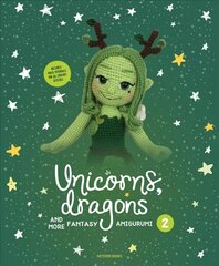 Unicorns, Dragons and More Fantasy Amigurumi 2: Bring 14 Enchanting Characters to Life!volume 2 цена и информация | Книги о питании и здоровом образе жизни | kaup24.ee