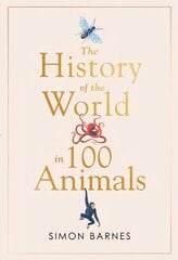 History of the World in 100 Animals цена и информация | Исторические книги | kaup24.ee