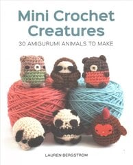 Mini Crochet Creatures: 30 Amigurumi Animals to Make: 30 Amigurumi Animals to Make цена и информация | Книги о питании и здоровом образе жизни | kaup24.ee