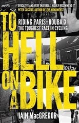 To Hell on a Bike: Riding Paris-Roubaix: The Toughest Race in Cycling hind ja info | Tervislik eluviis ja toitumine | kaup24.ee