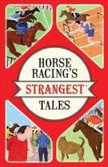 Horse Racing's Strangest Tales цена и информация | Книги о питании и здоровом образе жизни | kaup24.ee