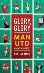 Glory, Glory Man Utd: A Celebratory History hind ja info | Tervislik eluviis ja toitumine | kaup24.ee