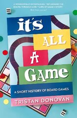 It's All a Game: A Short History of Board Games Main цена и информация | Книги о питании и здоровом образе жизни | kaup24.ee