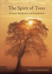 Spirit of Trees: Science, Symbiosis and Inspiration 3rd Revised edition цена и информация | Книги о питании и здоровом образе жизни | kaup24.ee