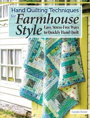 Hand Quilting Techniques for Farmhouse Style: Easy, Stress-Free Ways to Quickly Hand Quilt hind ja info | Tervislik eluviis ja toitumine | kaup24.ee