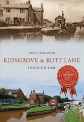 Kidsgrove & Butt Lane Through Time UK ed. цена и информация | Книги о питании и здоровом образе жизни | kaup24.ee