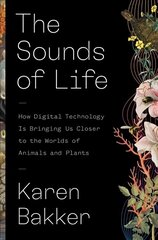 Sounds of Life: How Digital Technology Is Bringing Us Closer to the Worlds of Animals and Plants hind ja info | Tervislik eluviis ja toitumine | kaup24.ee