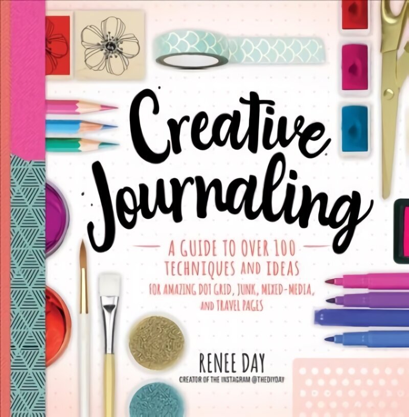 Creative Journaling: A Guide to Over 100 Techniques and Ideas for Amazing Dot Grid, Junk, Mixed-Media, and Travel Pages цена и информация | Tervislik eluviis ja toitumine | kaup24.ee