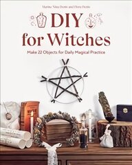 DIY for Witches: Make 22 Objects for Daily Magical Practice цена и информация | Книги о питании и здоровом образе жизни | kaup24.ee