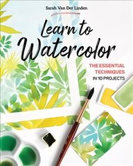 Learn to Watercolor: The Essential Techniques in 10 Projects hind ja info | Tervislik eluviis ja toitumine | kaup24.ee