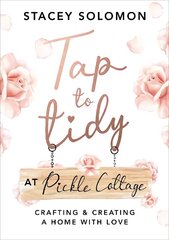 Tap to Tidy at Pickle Cottage: Crafting & Creating a Home with Love цена и информация | Книги о питании и здоровом образе жизни | kaup24.ee