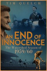 End of Innocence, an: The Watershed Season of 1959/60 цена и информация | Книги о питании и здоровом образе жизни | kaup24.ee