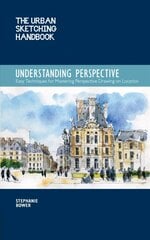 Understanding Perspective (The Urban Sketching Handbook): Easy Techniques for Mastering Perspective Drawing on Location hind ja info | Tervislik eluviis ja toitumine | kaup24.ee