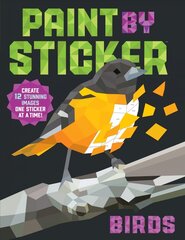 Paint by Sticker: Birds: Create 12 Stunning Images One Sticker at a Time! hind ja info | Tervislik eluviis ja toitumine | kaup24.ee