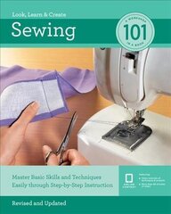 Sewing 101: Master Basic Skills and Techniques Easily Through Step-by-Step Instruction цена и информация | Книги о питании и здоровом образе жизни | kaup24.ee