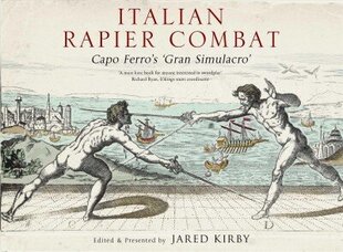 Italian Rapier Combat: Capo Ferro's 'Grand Simulacro' hind ja info | Tervislik eluviis ja toitumine | kaup24.ee