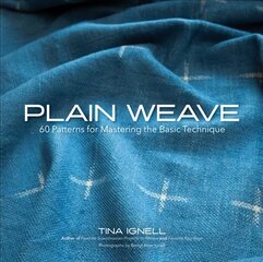 Plain Weave: 60 Patterns for Mastering the Basic Technique hind ja info | Kunstiraamatud | kaup24.ee