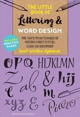 Little Book of Lettering & Word Design: More than 50 tips and techniques for mastering a variety of stylish, elegant, and contemporary hand-written alphabets Little Book Lettering Word Design, Volume 2 hind ja info | Tervislik eluviis ja toitumine | kaup24.ee