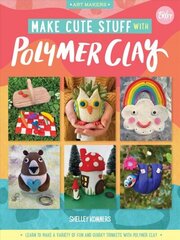 Make Cute Stuff with Polymer Clay: Learn to make a variety of fun and quirky trinkets with polymer clay, Volume 5 hind ja info | Kunstiraamatud | kaup24.ee