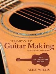 Step-by-step Guitar Making: Revised and Expanded Revised edition цена и информация | Книги о питании и здоровом образе жизни | kaup24.ee