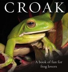 CROAK: A Book of Fun for Frog Lovers hind ja info | Tervislik eluviis ja toitumine | kaup24.ee