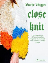 Close Knit: 15 Patterns and 45 Techniques from Beginner to Advanced from Europe's Coolest Knitter цена и информация | Книги о питании и здоровом образе жизни | kaup24.ee