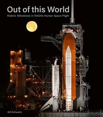 Out of This World: Historic Milestones in NASA's Human Space Flight hind ja info | Majandusalased raamatud | kaup24.ee