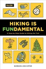 Hiking Is Fundamental: A Step-by-Step Guide to Hitting the Trail цена и информация | Книги о питании и здоровом образе жизни | kaup24.ee
