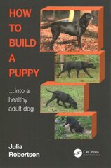 How to Build a Puppy: Into a Healthy Adult Dog hind ja info | Tervislik eluviis ja toitumine | kaup24.ee