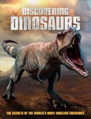 Discovering Dinosaurs: The Secrets of the World's Most Amazing Creatures цена и информация | Книги о питании и здоровом образе жизни | kaup24.ee