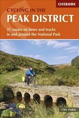 Cycling in the Peak District: 21 routes on lanes and tracks in and around the National Park 2nd Revised edition hind ja info | Tervislik eluviis ja toitumine | kaup24.ee