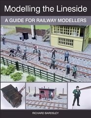 Modelling the Lineside: A Guide for Railway Modellers hind ja info | Noortekirjandus | kaup24.ee