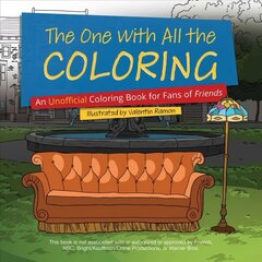 One With All The Coloring: An Unofficial Coloring Book for Fans of Friends hind ja info | Tervislik eluviis ja toitumine | kaup24.ee