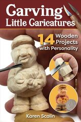 Carving Little Caricatures: 14 Wooden Projects with Personality hind ja info | Tervislik eluviis ja toitumine | kaup24.ee