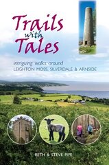 Trails with Tales: Intriguing Walks Around Leighton Moss, Silverdale and Arnside hind ja info | Tervislik eluviis ja toitumine | kaup24.ee