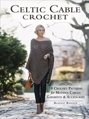 Celtic Cable Crochet: 18 Crochet Pattersn for modern Cabled Garments & Accessoroes цена и информация | Книги о питании и здоровом образе жизни | kaup24.ee