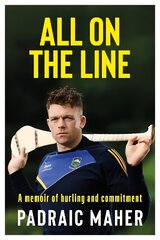 All on the Line: A memoir of hurling and commitment hind ja info | Tervislik eluviis ja toitumine | kaup24.ee