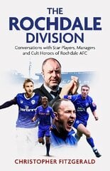 Rochdale Division: Conversations with Star Players, Managers and Cult Heroes of Rochdale AFC цена и информация | Книги о питании и здоровом образе жизни | kaup24.ee