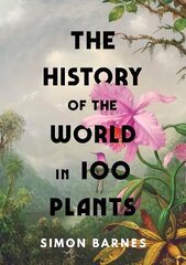 History of the World in 100 Plants hind ja info | Tervislik eluviis ja toitumine | kaup24.ee