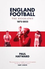 England Football: The Biography: 1872 - 2022 цена и информация | Книги о питании и здоровом образе жизни | kaup24.ee