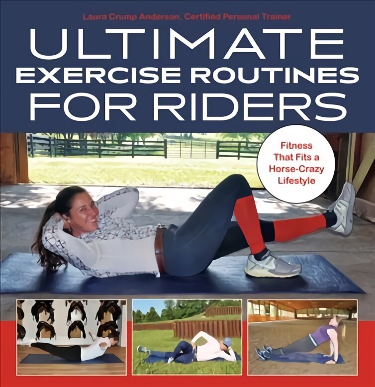 Ultimate Exercise Routines for Riders: Fitness That Fits a Horse-Crazy Lifestyle hind ja info | Tervislik eluviis ja toitumine | kaup24.ee