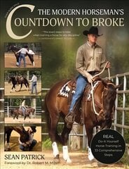 Modern Horseman's Countdown to Broke: Real Do-It-Yourself Horse Training in 33 Comprehensive Lessons (New Edition) цена и информация | Книги о питании и здоровом образе жизни | kaup24.ee