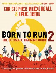 Born to Run 2: The Ultimate Training Guide Main цена и информация | Книги о питании и здоровом образе жизни | kaup24.ee