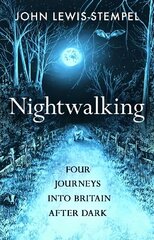Nightwalking: Four Journeys into Britain After Dark hind ja info | Tervislik eluviis ja toitumine | kaup24.ee