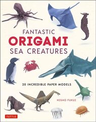 Fantastic Origami Sea Creatures: 20 Incredible Paper Models hind ja info | Tervislik eluviis ja toitumine | kaup24.ee