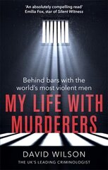 My Life with Murderers: Behind Bars with the World's Most Violent Men цена и информация | Биографии, автобиогафии, мемуары | kaup24.ee