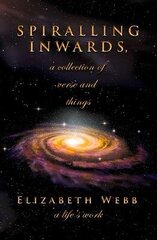 Spiralling Inwards - a collection of verse and things hind ja info | Luule | kaup24.ee